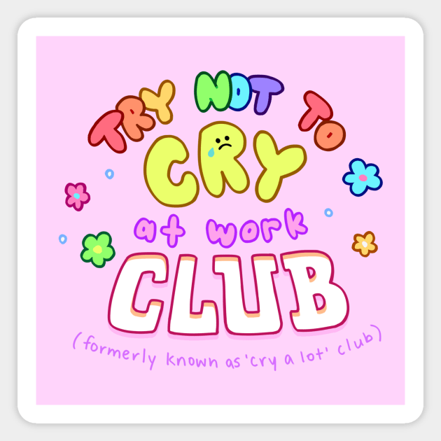 Try not to Cry at work club- colourful ver! Sticker by giraffalope